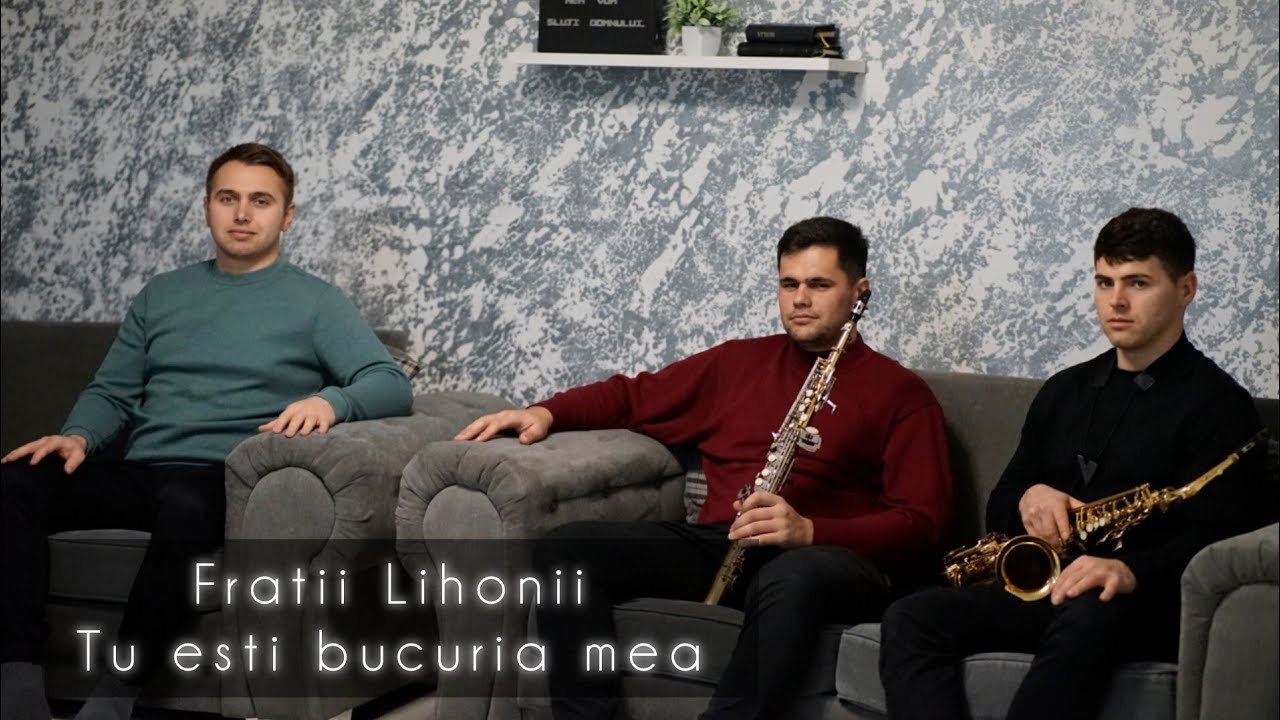 Fratii Lihoni || TU esti bucuria mea || 