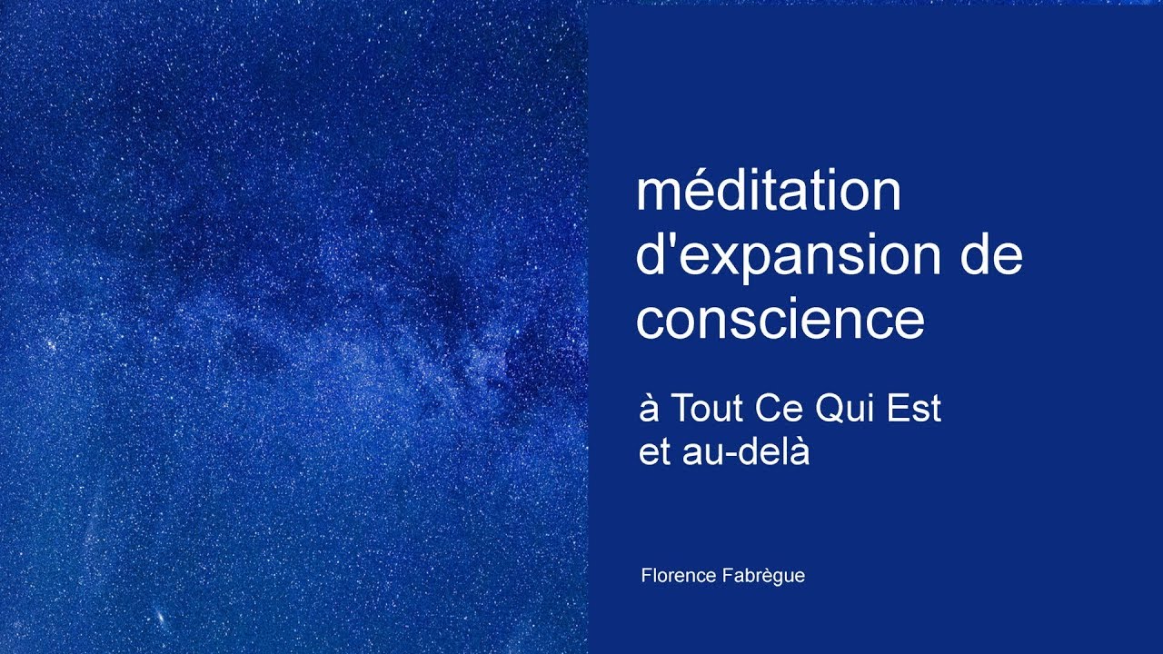 Méditation d'expansion de conscience à Tout Ce Qui Est - Florence Fabrègue