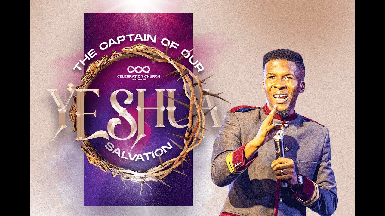THE CAPTAIN OF OUR SALVATION-YESHUA | 17TH APRIL | Celebration Church International