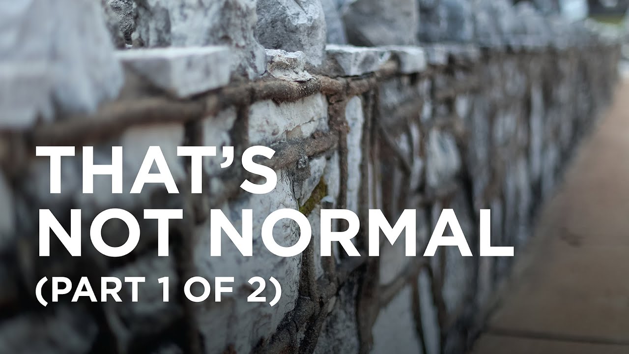 That’s Not Normal! (Part 1 of 2) — 02/22/2022