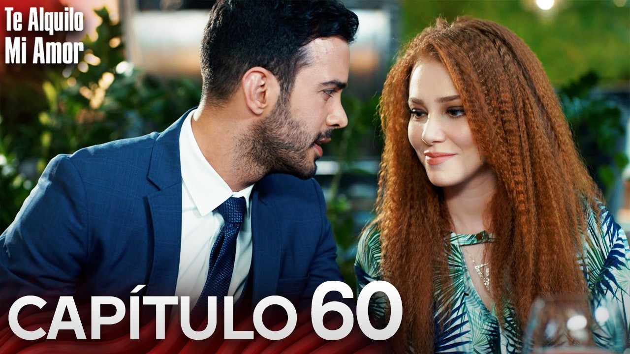 Te Alquilo Mi Amor - Capitulo 60 Completo en Español - Serie Turca Doblada al Español | Kiralık Aşk