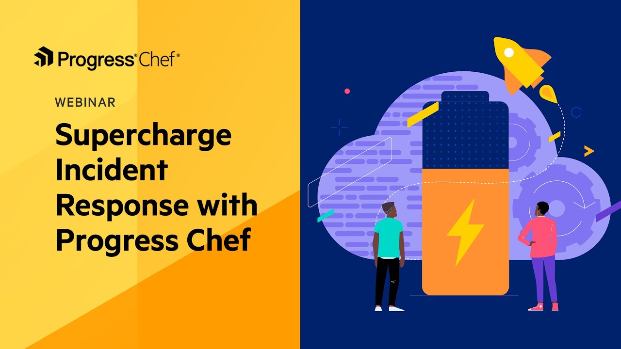 Supercharge Incident Response: Automate Security Fixes at Scale with Progress Chef