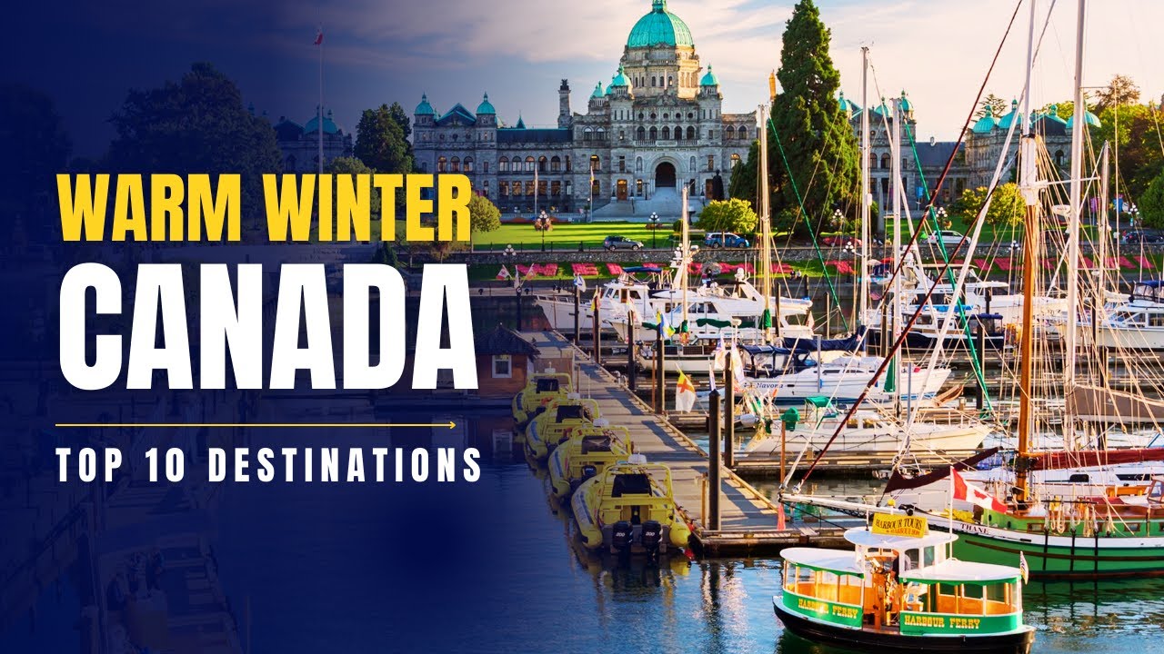 Top 10 Warmest Winter Destinations in Canada