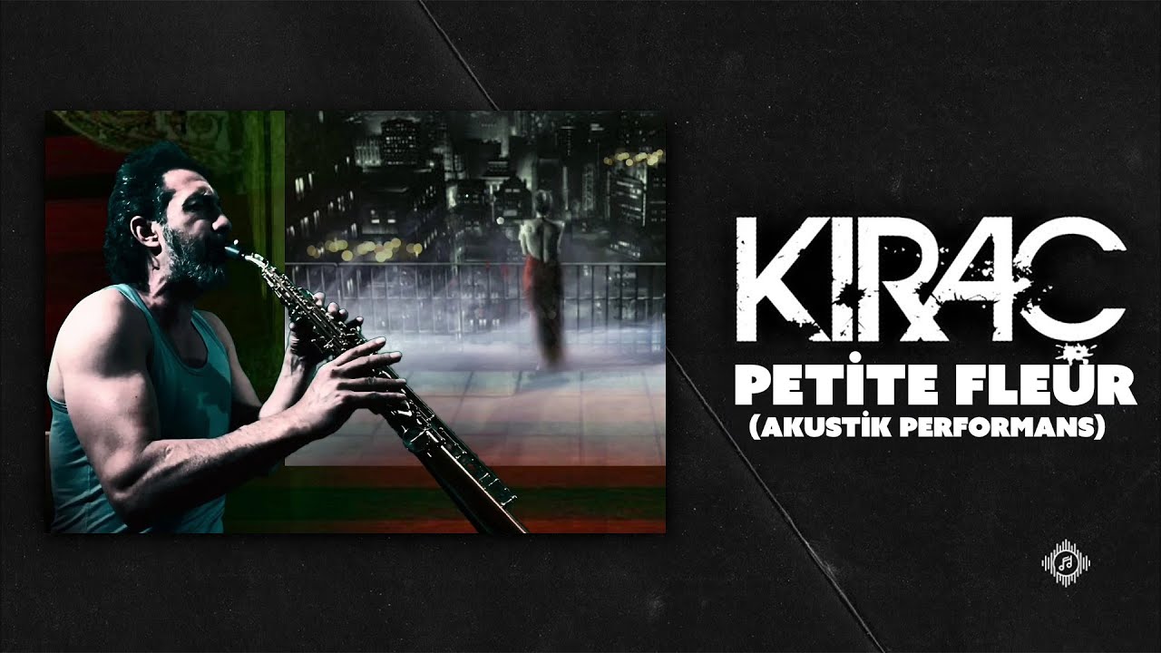 Kıraç - Petite Fleur (Akustik Performans)