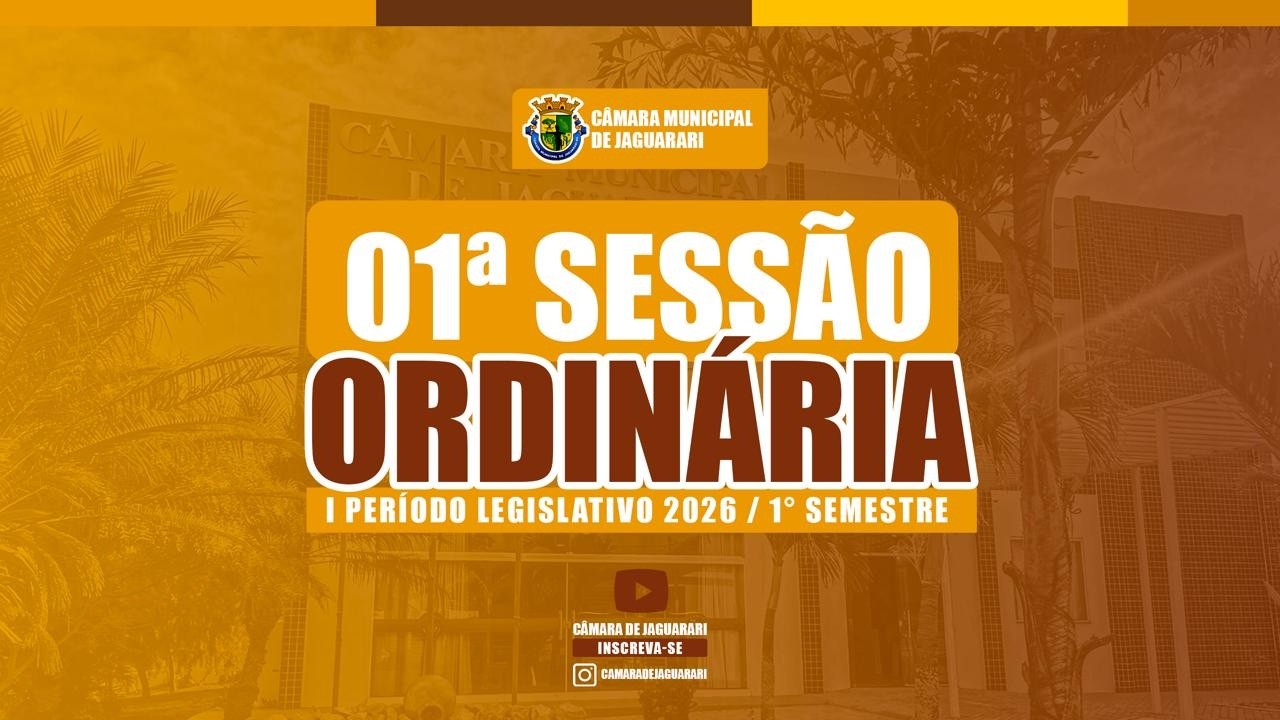 1ª SESSÃO ORDINÁRIA / CÂMARA DE JAGUARARI (26/02/2026) / I PERÍODO LEGISLATIVO 2026