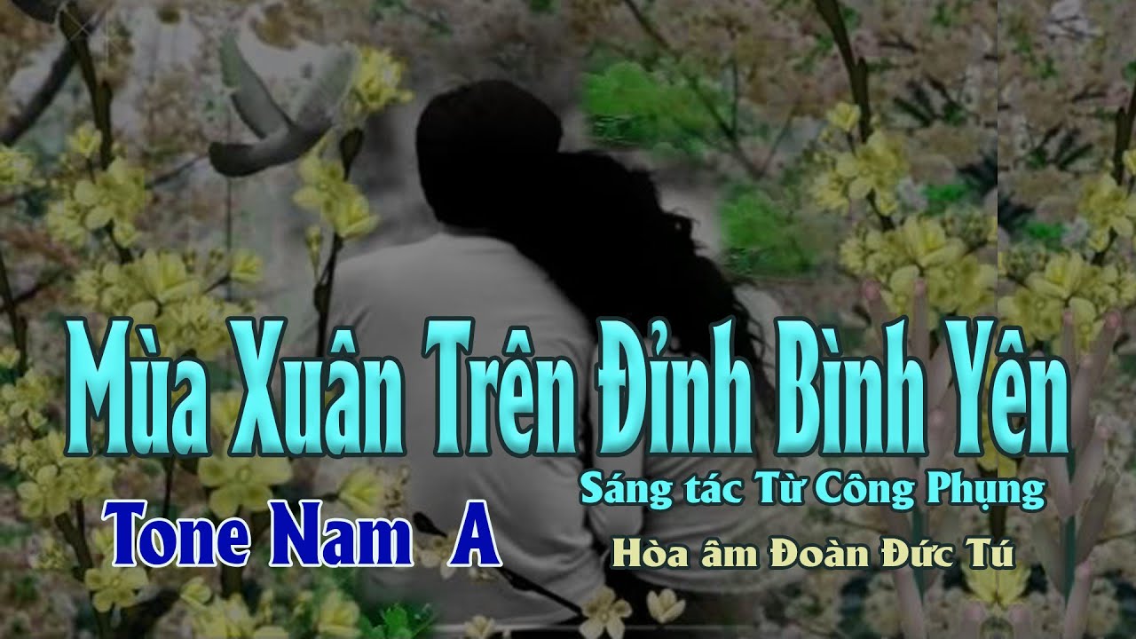 karaoke, Mùa Xuân Trên Đỉnh Bình Yên, sáng tác Từ Công Phụng, hòa âm Đoàn Đức Tú, tone Nam.