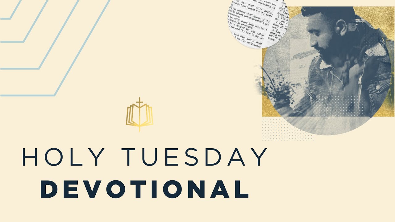 Holy Tuesday Devotional | Holy Week