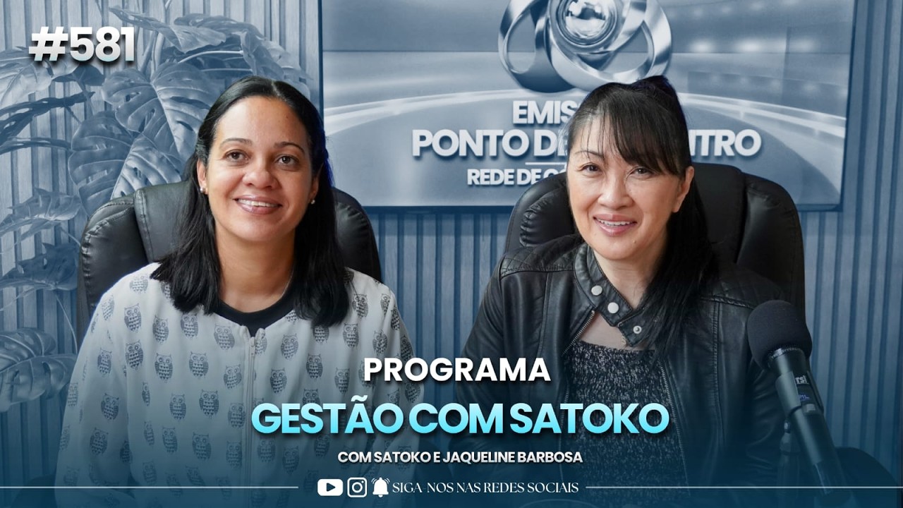 GESTÃO COM SATOKO - 12/03/2026 #581 | SATOKO E JAQUELINE BARBOSA