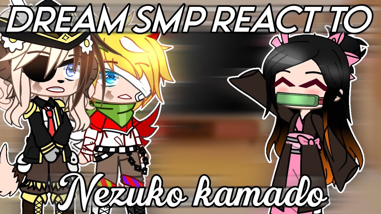 Dream SMP react to Nezuko Kamado | gacha club | for anime and manga watchers | (credits in desc!)
