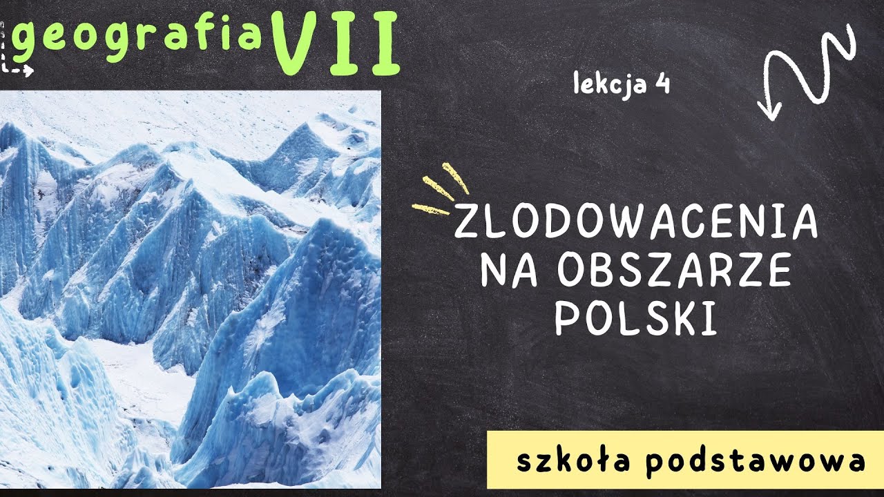 Geografia klasa 7 [Lekcja 4 - Zlodowacenia na obszarze Polski]