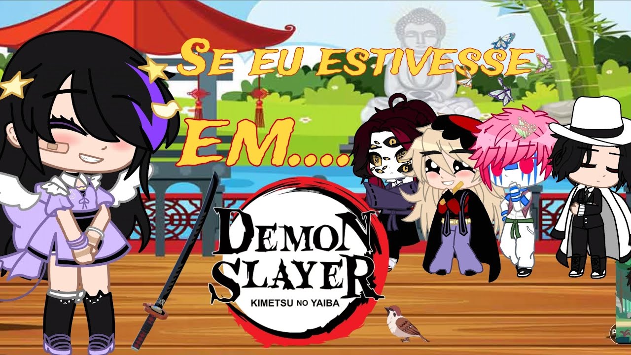 {🍄~Se eu estivesse em Demon Slayer ~🍄}~(Parte 1/?)