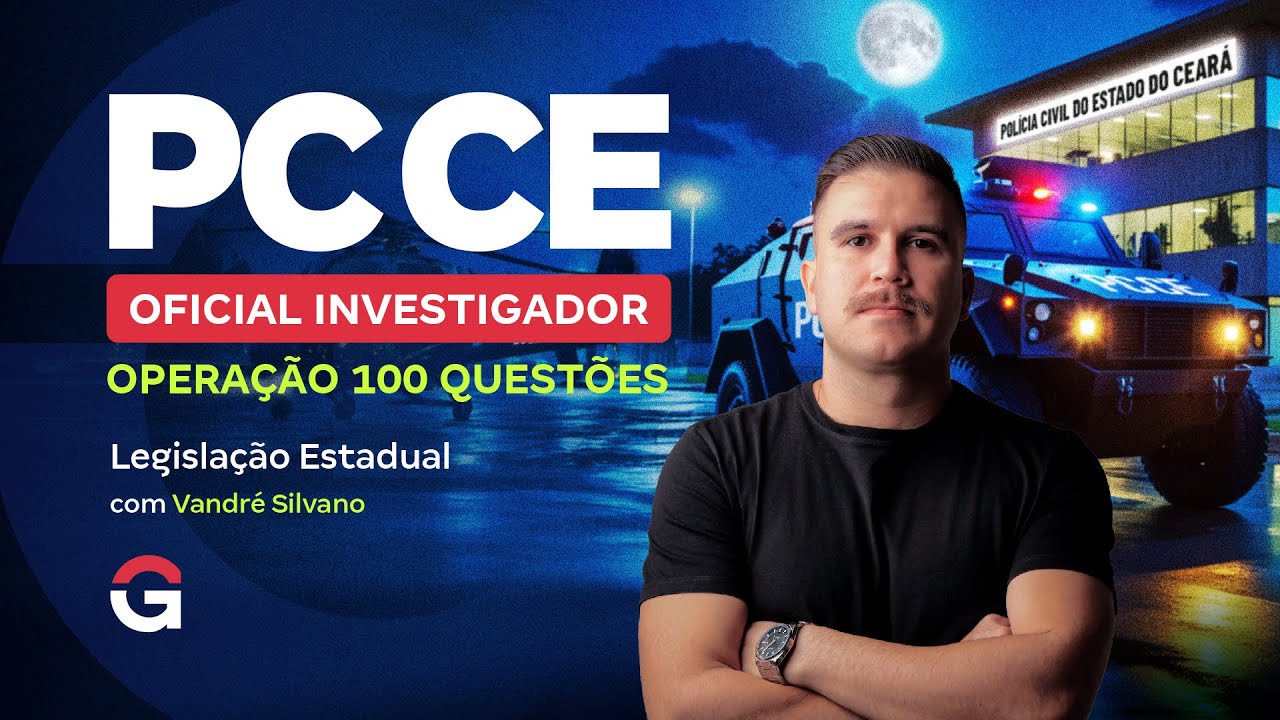 Concurso PC CE Oficial Investigador: Operação 100 Questões | Legislação Estadual