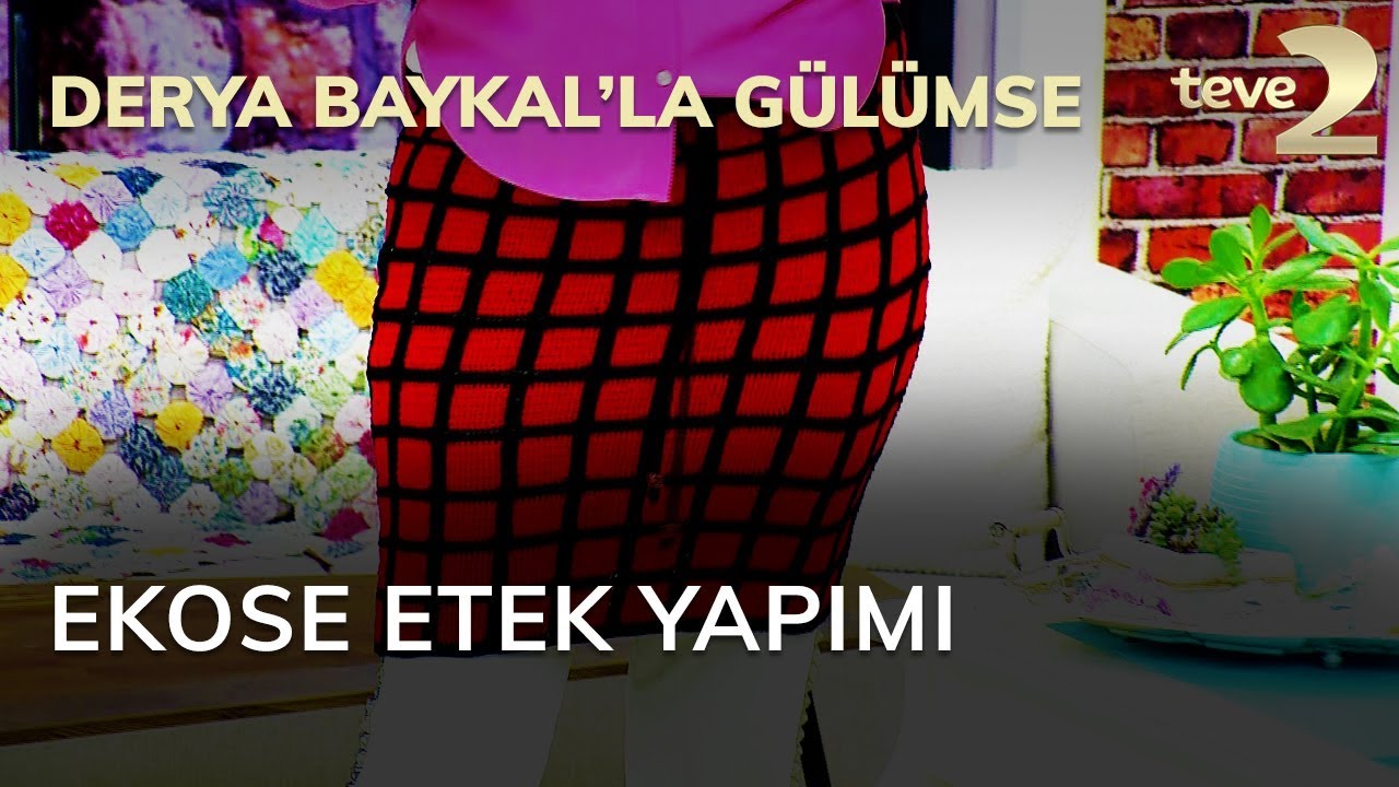 Derya Baykal'la Gülümse: Ekose Etek Yapımı