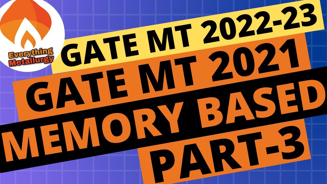 Gate Metallurgy 2021 Solutions_Part3|Memory Based| GateMT 2021 SOLVED| Best Gate Metallurgy Coaching