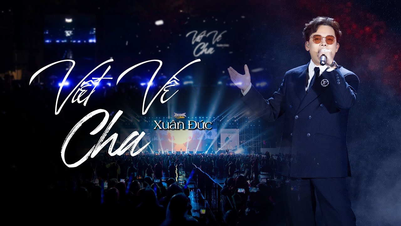 VIẾT VỀ CHA - XUÂN ĐỨC LIVE | CONCERT THE EAST 29/03/2025