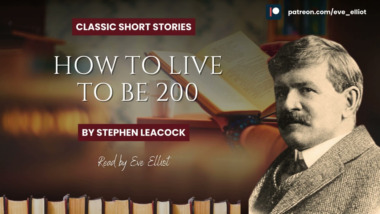 Who doesn't want to be 200?| short story | narration | Audio story | humour| Stephen Leacock