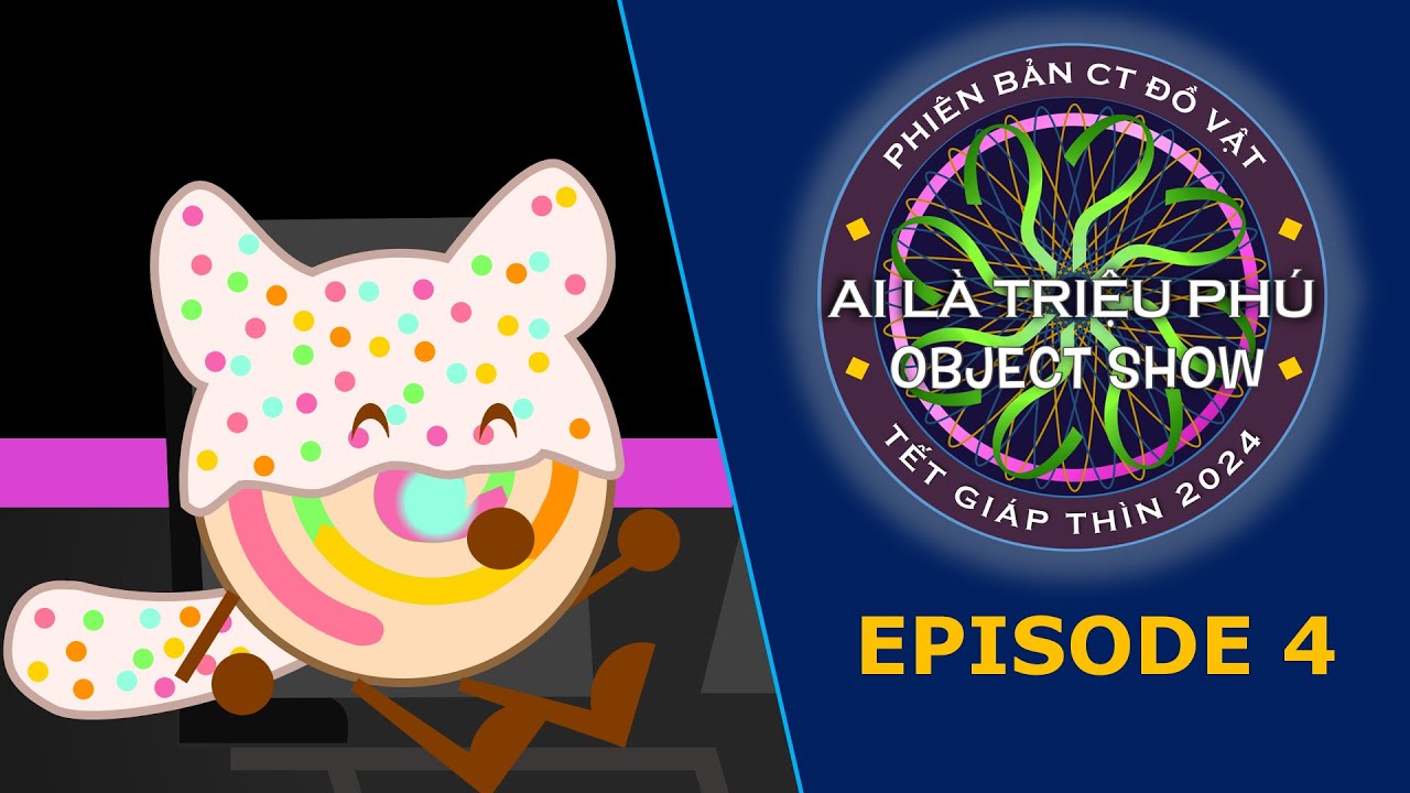 (WWTBAOSC?) Ai Là Triệu Phú Object Show? Tập 4 - Tết Giáp Thìn 2024