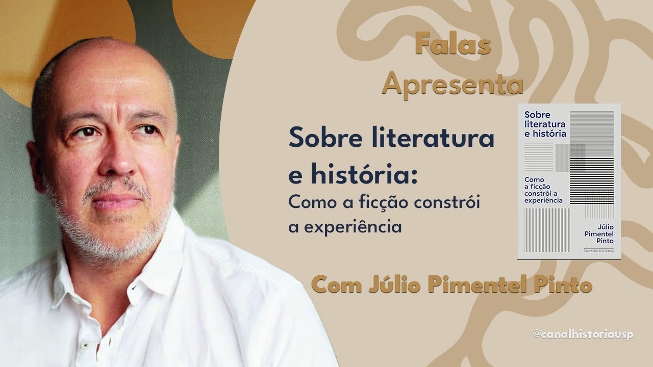 #FALAS 4 - Sobre Literatura e História: como a ficção constrói a experiência | Júlio Pimentel Pinto