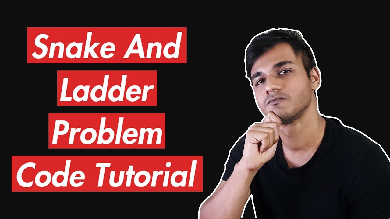 Snake And Ladder Problem | Code Tutorial