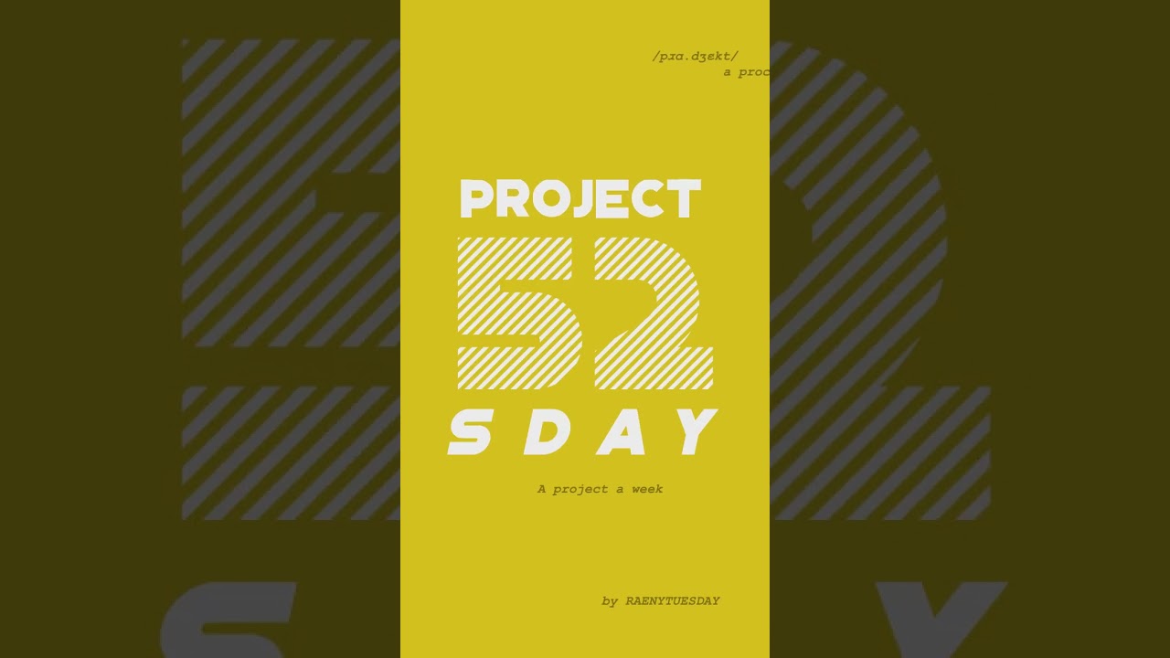 PROJECT52SDAY WEEK 1 // MOTION GRAPHICS