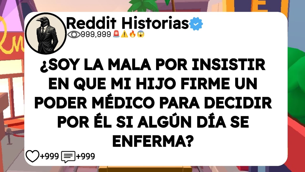 ¿SOY LA MALA POR INSISTIR EN QUE MI HIJO FIRME UN PODER MÉDICO PARA DECIDIR POR ÉL SI ALGÚN DÍA SE