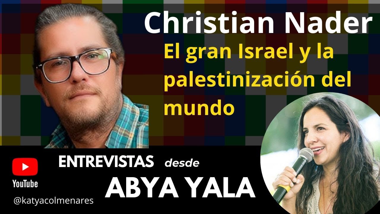 El Gran Israel y la palestinización del mundo | Entrevista a Christian Nader