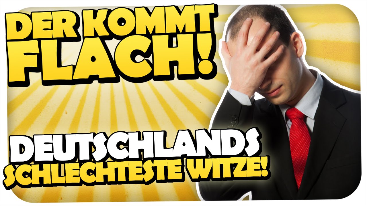 DEUTSCHLANDS SCHLECHTESTE WITZE - DER KOMMT FLACH