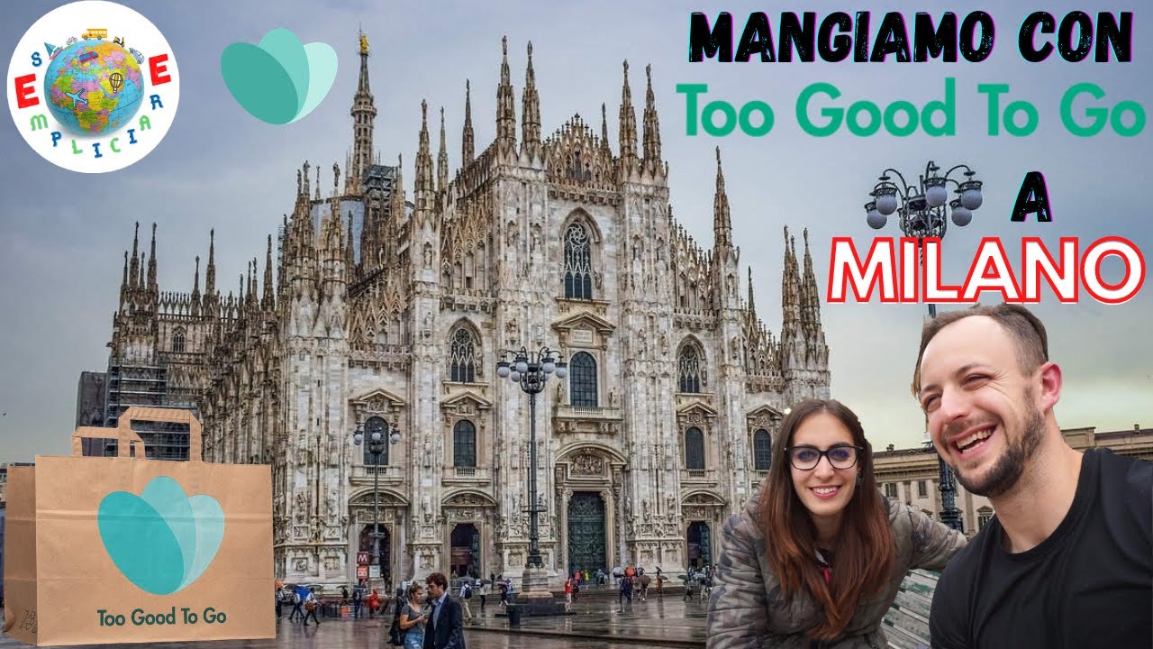 Too Good To Go a MILANO - 24h di cibo a sorpresa nei migliori posti