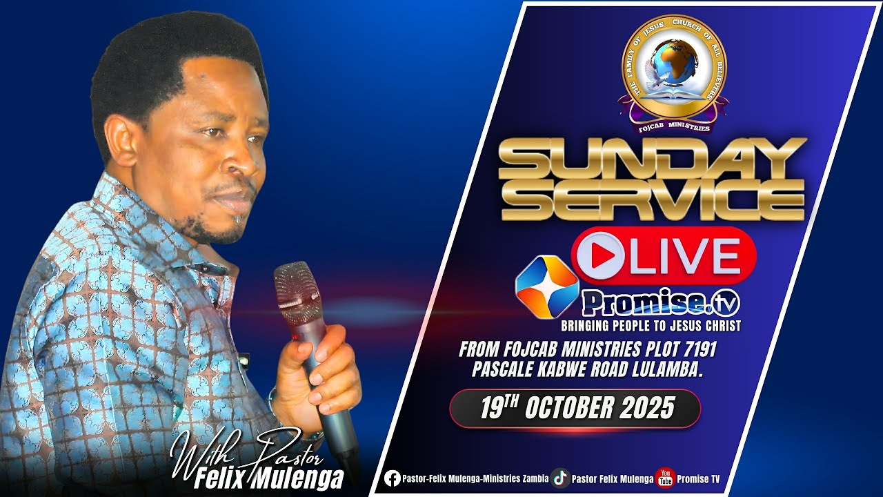 God’s Power in Your Calling | FOJCAB SUNDAY SERVICE | PASTOR FELIX MULENGA | 19/10/2025.