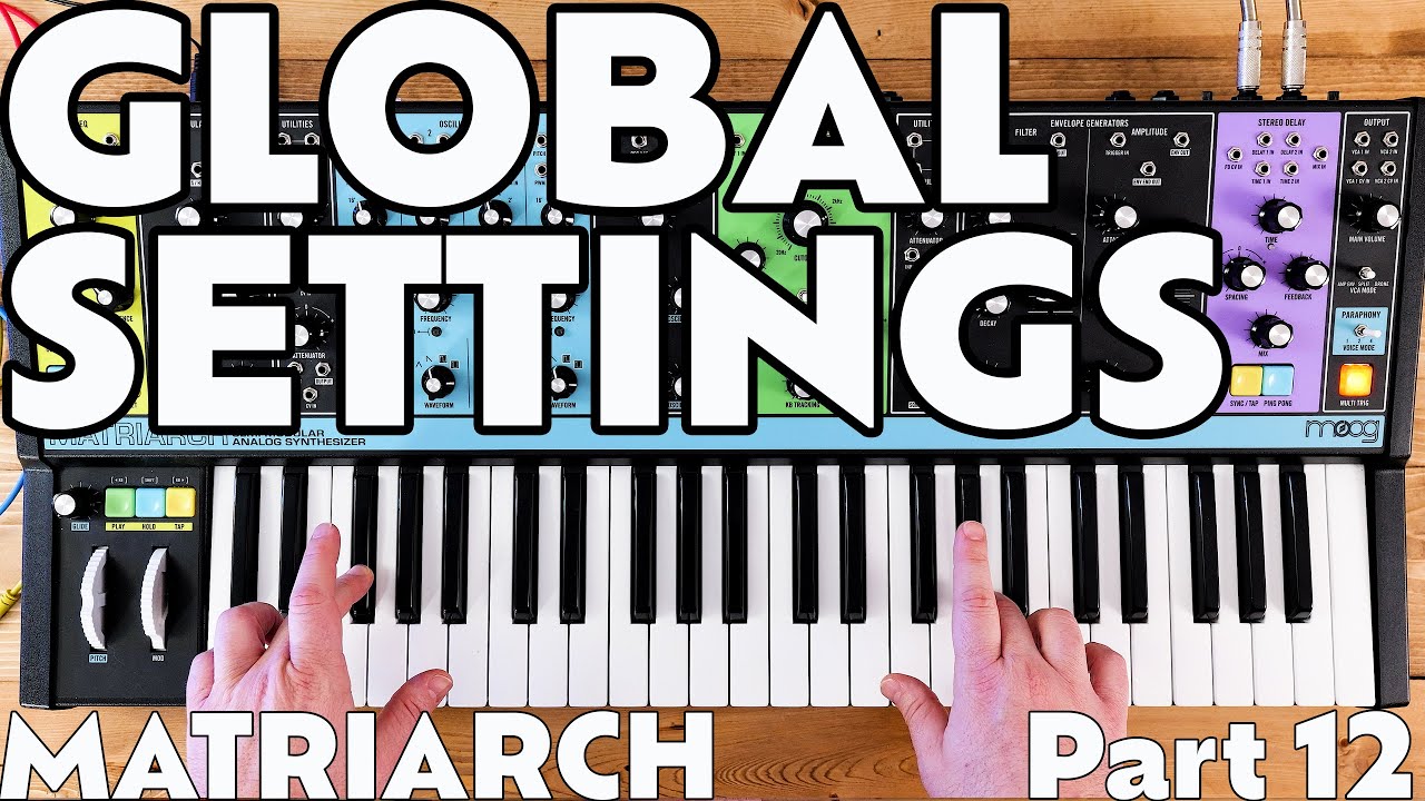 Global Settings | Part 12 | Moog Matriarch Tutorial