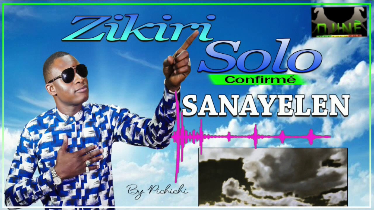 ZIKIRI SOLO CONFIRMÉ (SANAYELEN)