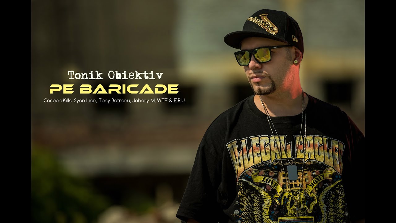 Tonik Obiektiv  feat. Cocoon Kills, Syan Lion, Tony Batranu, Johnny M, WTF & E.R.U - Pe Baricade