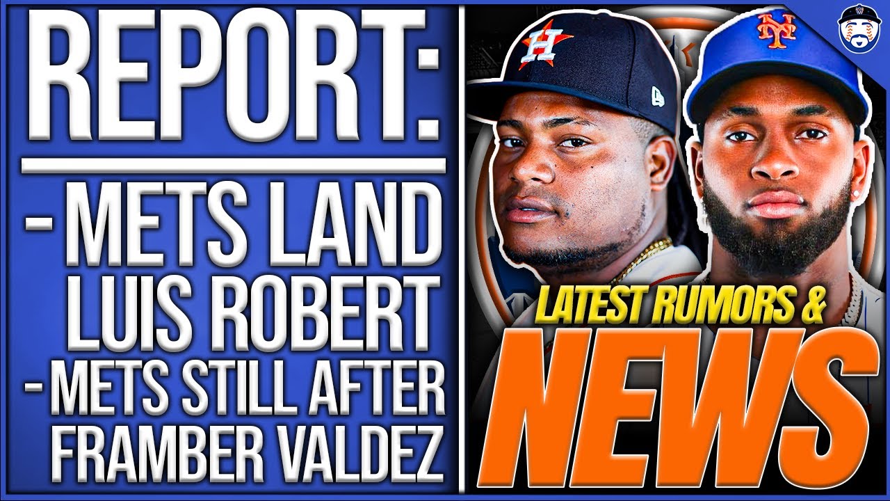REPORT: Mets LAND Luis Robert, STILL AFTER Bellinger & Valdez, Beltran Makes HOF (Mets News)