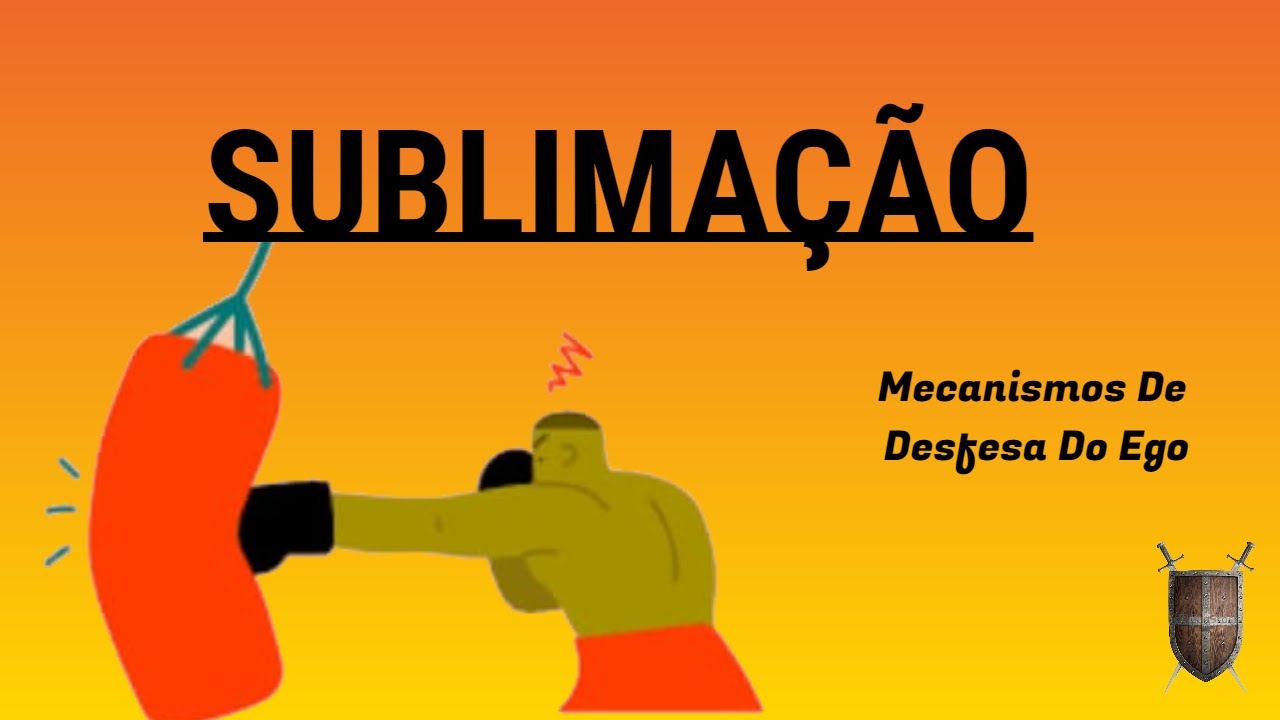 Sublimação - Mecanismos de defesa do ego #10