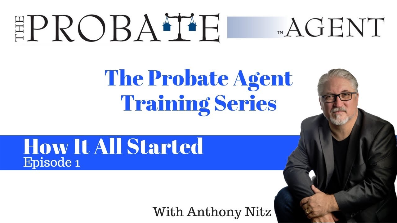 Getting Started In Probate - How I did It - Probate Training -  The Probate Agent Podcast episode 1
