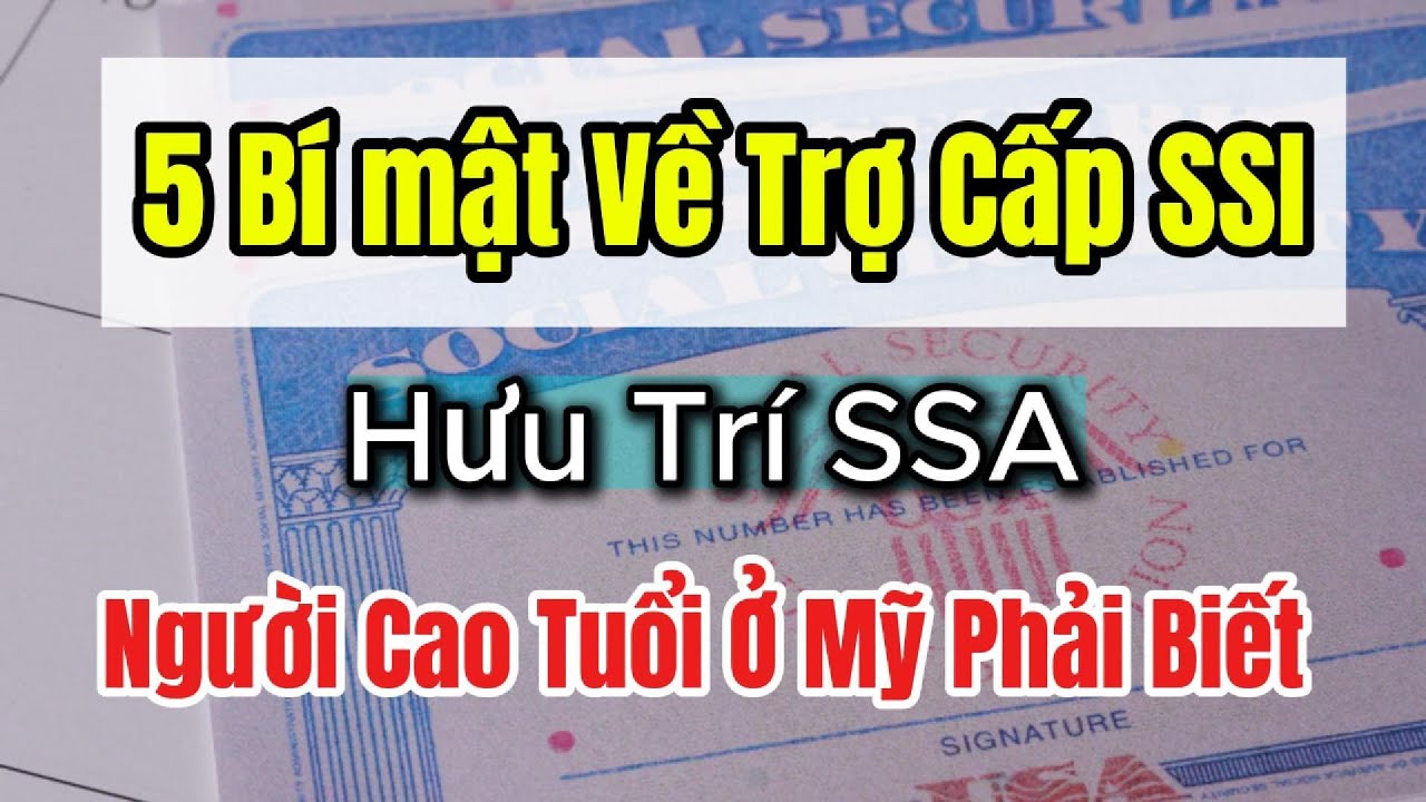 5 B&iacute; Mật Về Trợ Cấp An Sinh X&atilde; Hội SSI, SSA M&agrave; Người Cao Tuổi Ở Mỹ Phải Biết!