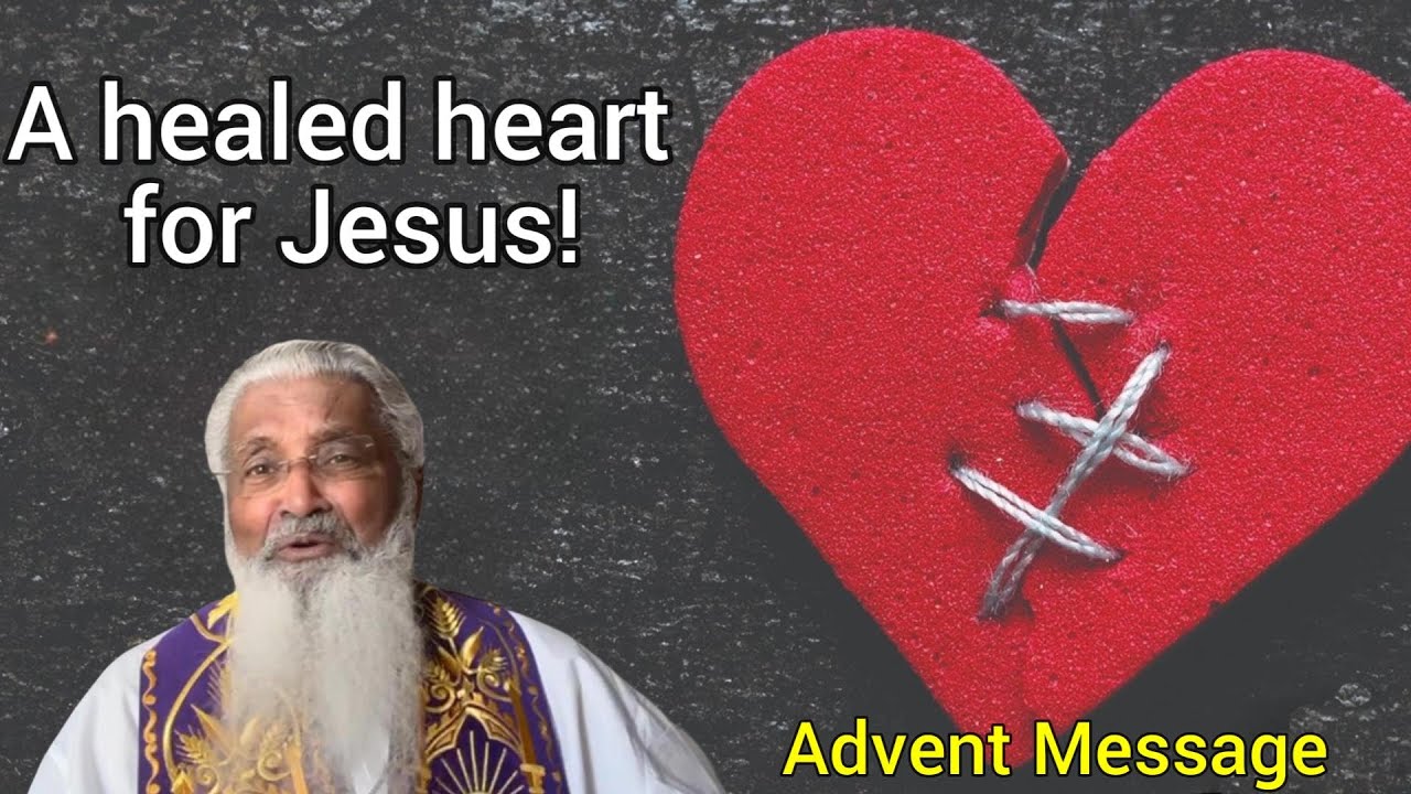 ADVENT MESSAGE: A healed heart for Jesus Fr. James Manjackal - December 4th St. Michael Prayer Group
