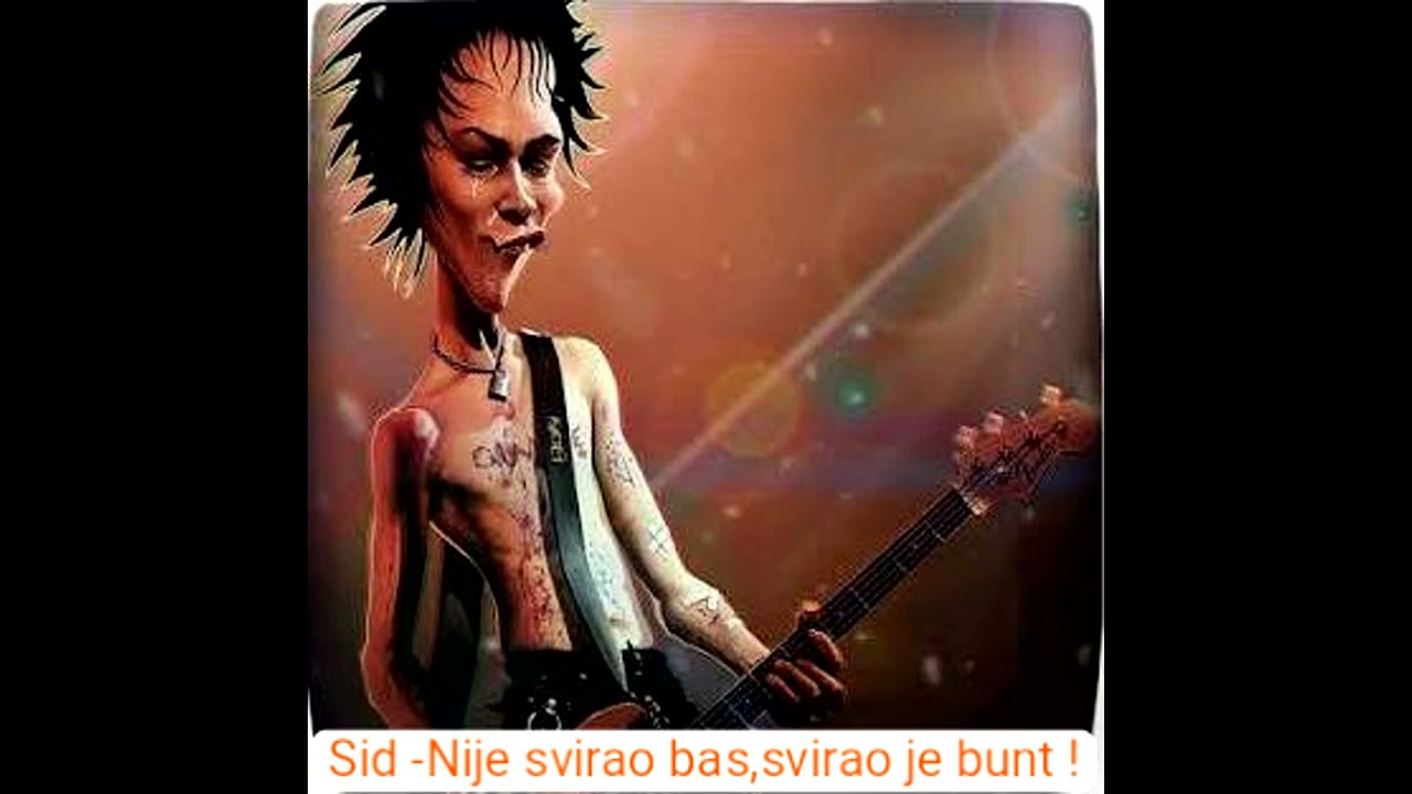 Sid-Nije svirao bas,svirao je bunt !