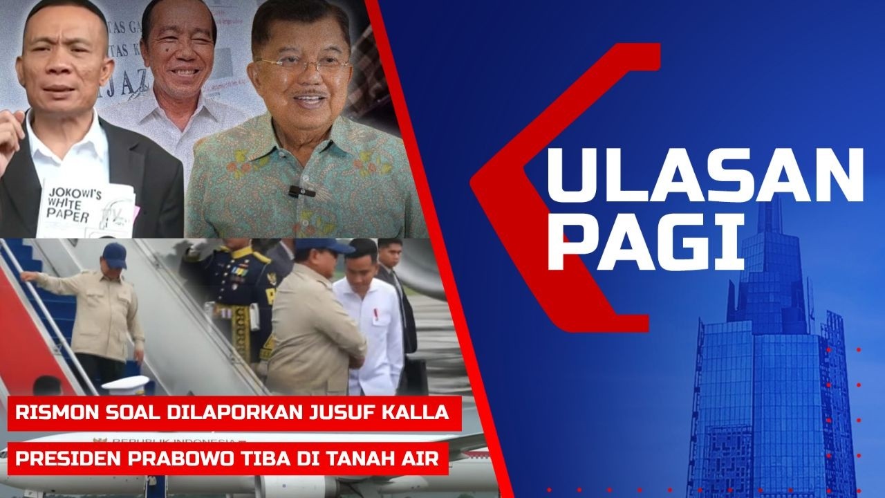 ULASAN PAGI - Rismon soal Dilaporkan Jusuf Kalla, Prabowo Tiba di Tanah Air