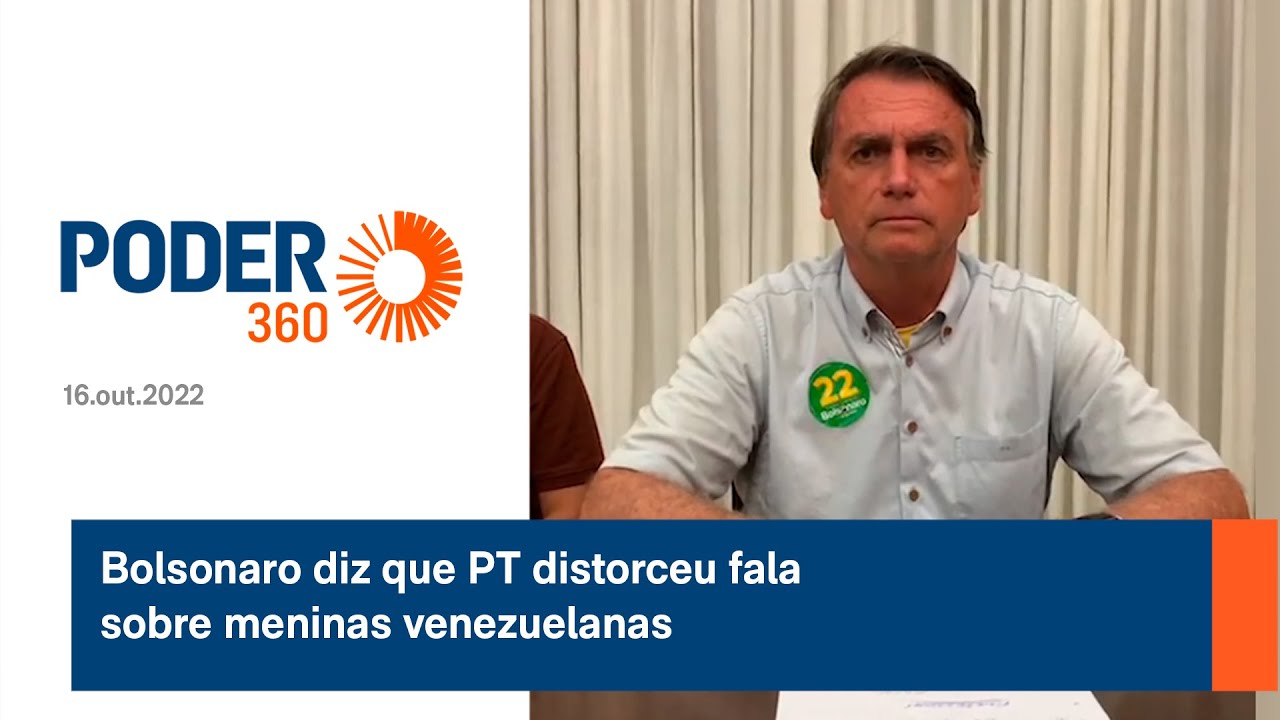 Bolsonaro diz que PT distorceu fala sobre meninas venezuelanas