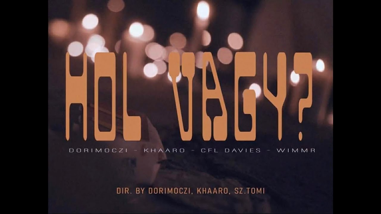 KHAARO x dorimoczi x WimmR x CFL Davies - Hol vagy? (Official Music Video)