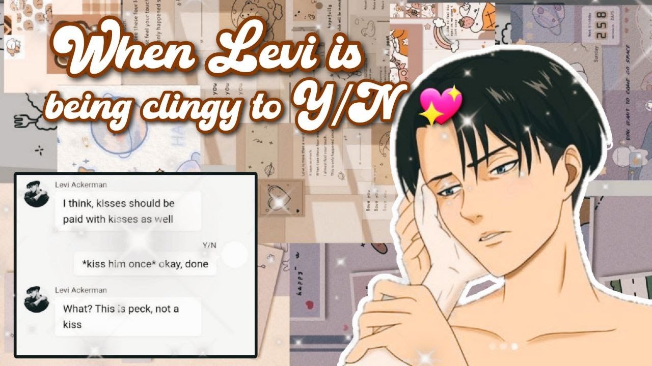 When Levi being clingy to Y/N (｡･ω･｡) ✨ - LevixY/N