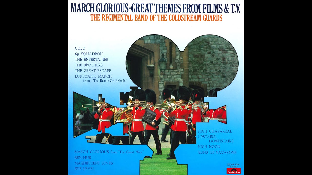 MARCH GLORIOUS - GREAT THEMES FROM FILMS & T.V. / THE REGIMENTAL BAND OF THE COLDSTREAM GUARDS