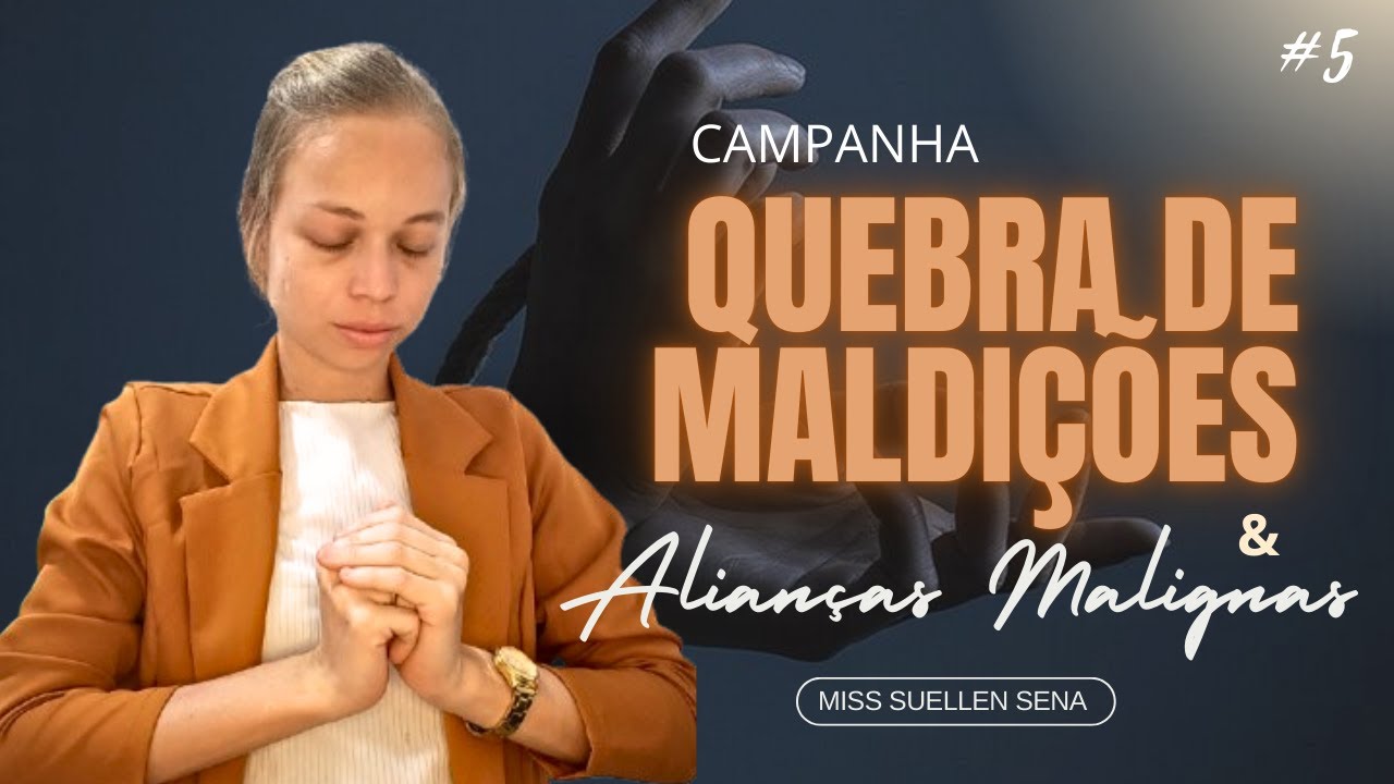 #5 CAMPANHA QUEBRA DE MALDIÇÕES E ALIANÇAS MALIGNAS-Miss Suellen Sena️