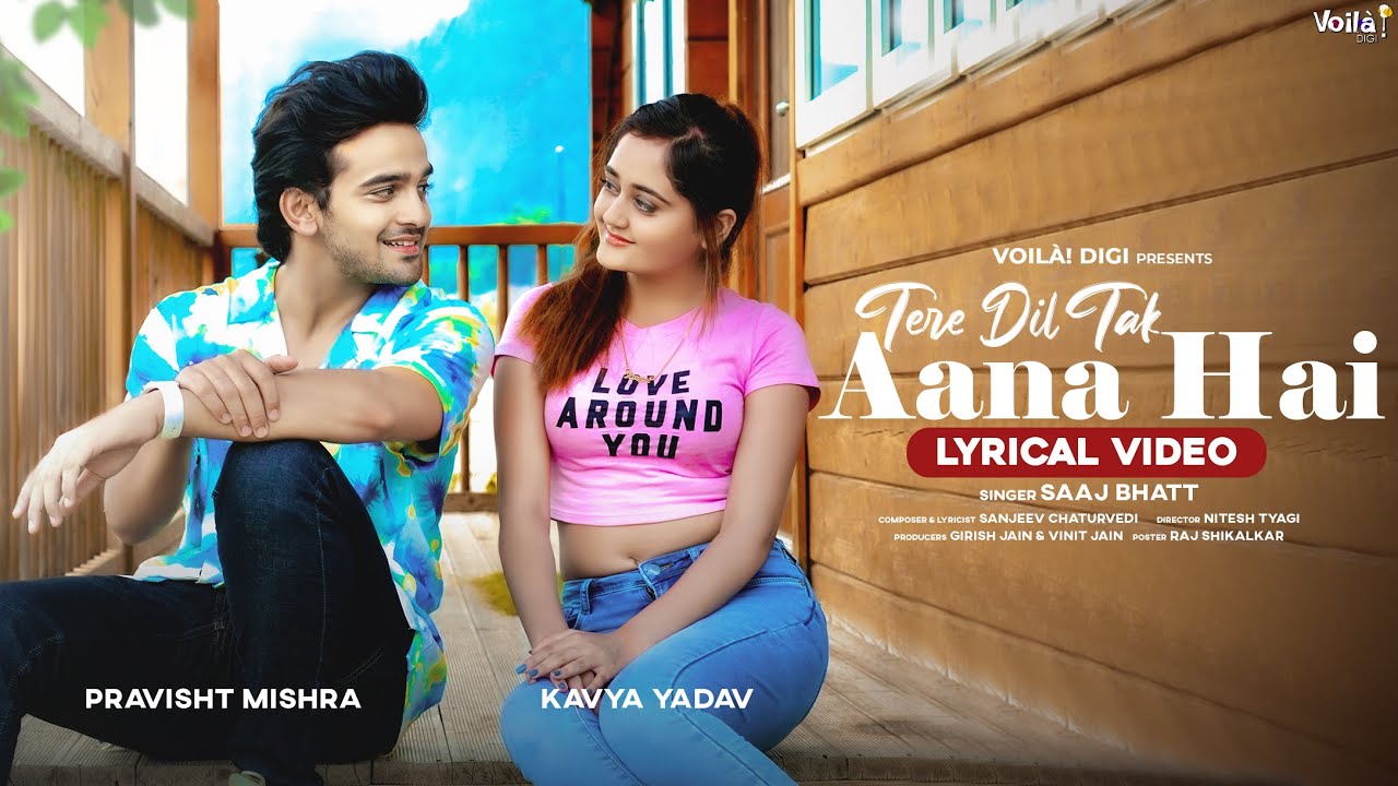 TERE DIL TAK AANA HAI: (With Lyrics) | Bindass Kavya & Pravisht Mishra | Saaj Bhatt | Sanjeev