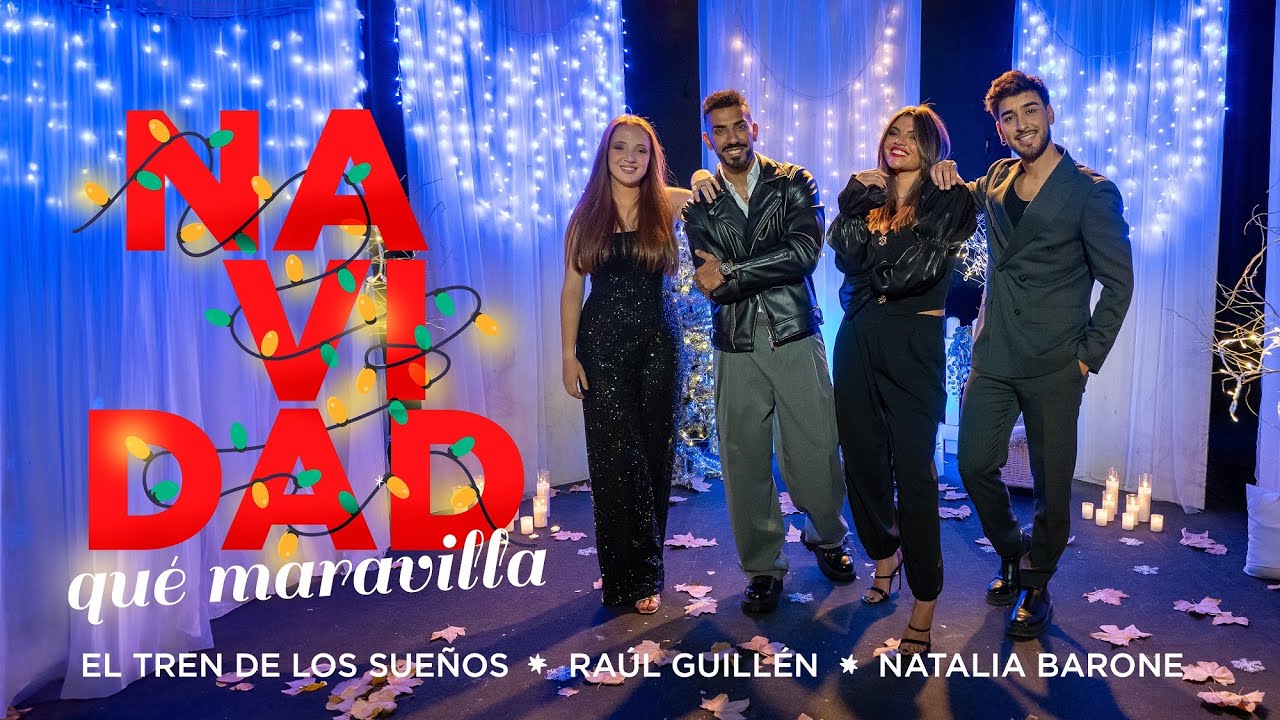 El Tren de los Sueños, Natalia Barone, Raúl Guillén - ¡Navidad, qué maravilla! (Videoclip Oficial)
