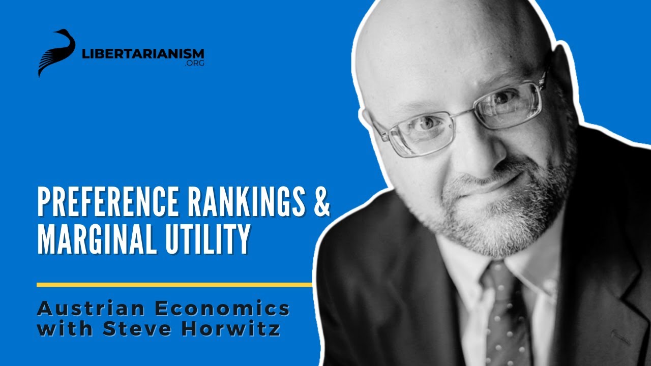 Preference Rankings and Marginal Utility  - Austrian Economics with Steve Horwitz