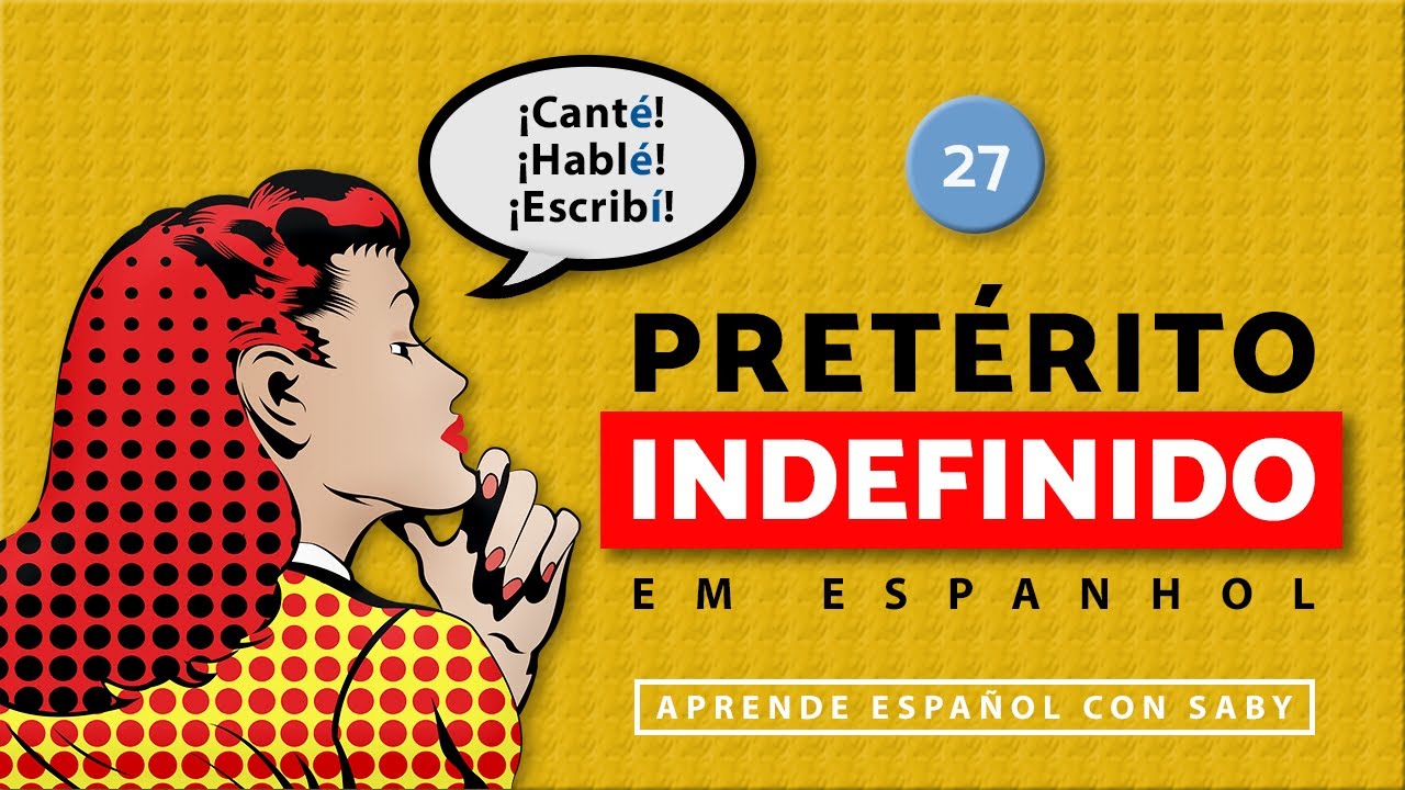 PRETÉRITO INDEFINIDO em ESPANHOL (Verbos Regulares) Pretérito perfecto Simple
