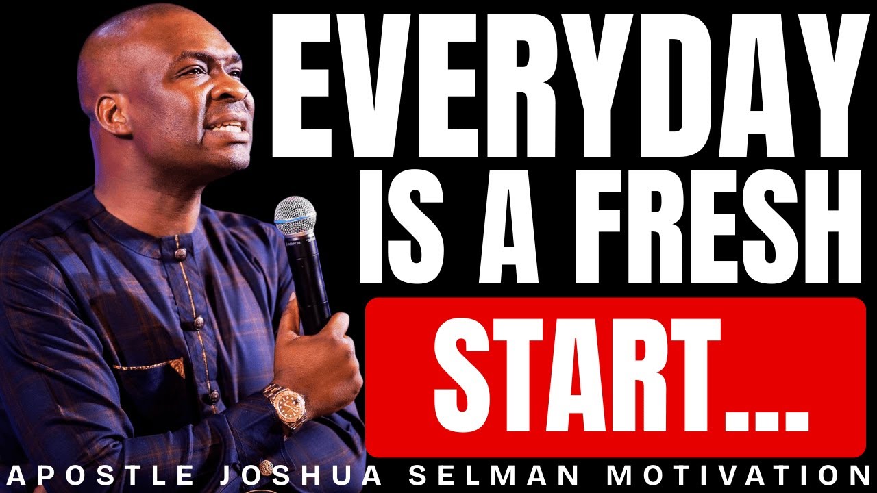 EVERY DAY IS A FRESH START | MORNING MOTIVATION | APOSTLE JOSHUA SELMAN