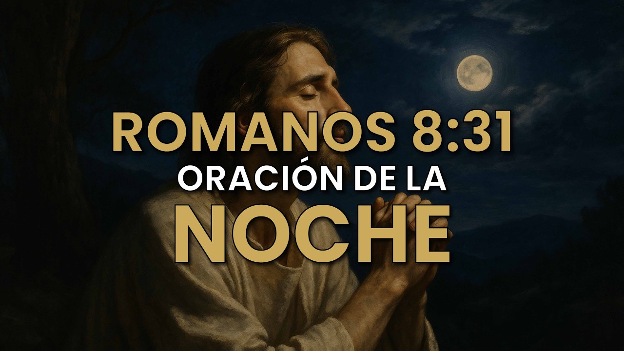 Oración de la noche – Para descansar en paz - Romanos 8:31
